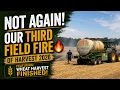 Not again out Third Field Fire Wheat Harvest Finished