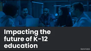 Savvas Learning Careers - See Yourself Impacting the Future of K-12 Education