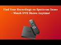 Find Your Recordings on Spectrum Xumo - Watch DVR Shows Anytime