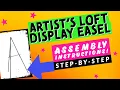 Artist s Loft Display Easel Assembly INSTRUCTIONS - Step-by-Step