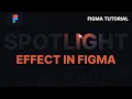 How to Create Interactive Spotlight Effect in Figma Figma Tutorial