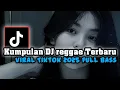 Download Lagu KUMPULAN DJ REGGAE SLOW TERBARU|| CAMPURAN DJ REGGAE FULL BASS ❗❗