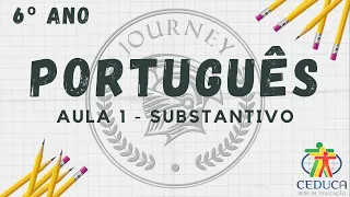PORTUGUÊS - 6º ANO - AULA 1 - SUBSTANTIVOS
