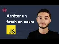 Comment arreter une requete fetch en cours AbortController