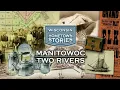Wisconsin Hometown Stories Manitowoc-Two Rivers