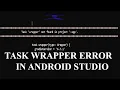 Task wrapper not found in project app error Android Studio 2021 Task Wrapper Error Solution