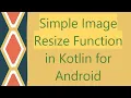 Simple Image Resize Function in Kotlin for Android