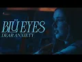 BLÜ EYES - dear anxiety (Official Music Video)