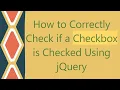 How to Correctly Check if a Checkbox is Checked Using jQuery