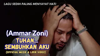  lagu ammar zoni tuhan sembuhkan aku ending nya bikin mewek 