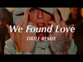 Download Lagu We Found Love - Rihanna (Official DRILL Remix)