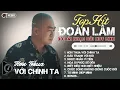 Download Lagu Đoàn Lâm TrackList - HƠN THUA VỚI CHÍNH TA | Tổng Hợp LK Nhạc Đời Hot Nhất MXH Gây Nghiện 2024