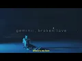 gemini - broken love (slowed)