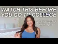 ADVICE FOR COLLEGE FRESHMEN everything i wish i knew