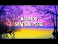 Download Lagu Vegatos-Saat Kau Pergi (Lirik)