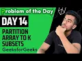 Partition array to K subsets Backtracking GFG POTD GeekStreak Day 14