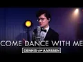 Download Lagu Come Dance With Me - Dennis van Aarssen (Frank Sinatra Cover)