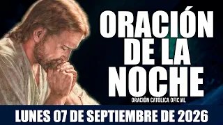 Oración de la Noche de Hoy LUNES 07 DE SEPTIEMBRE DE 2026| Oración Católica OFICIAL