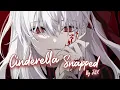 Nightcore - Cinderella Snapped Jax