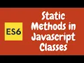 24 Static Methods in Javascript classes ES6 ES2015