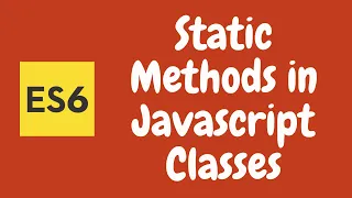 24 Static Methods in Javascript classes ES6 ES2015