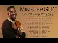 Best of Minister G U C Worship Mix 2022   Minister G U C 2022 Mixtape  G U C Songs
