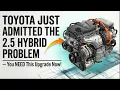 Toyota Just ADMITTED the 2 5 Hybrid Problem You NEED This Upgrade Now