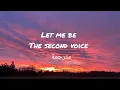 Let me be - the second voice مترجمة 