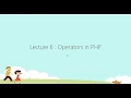 Lecture 6 Operators in PHP