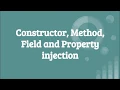 Constructor Method Field and Property injection