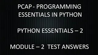 PCAP - PROGRAMMING ESSENTIALS IN PYTHON PYTHON ESSENTIALS