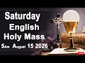 Catholic Mass Today I Daily Holy Mass I Saturday August 15 2026 I English Holy Mass I 5 00 AM