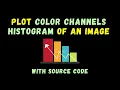 Plot Color Channel Histograms of a Colored Image - Easy Image Processing Project