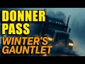 Why Donner Pass Is Still America s Most Dangerous Mountain Highway