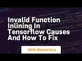 invalid function inlining in tensorflow causes and how to fix