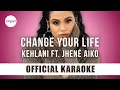 Download Lagu Kehlani - Change Your Life ft. Jhené Aiko (Official Karaoke Instrumental) | SongJam