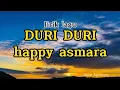 Download Lagu HAPPY ASMARA - DURI DURI LIRIK LAGU (Official Music Video)