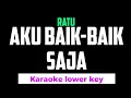 Download Lagu Ratu - Aku Baik baik saja karaoke lower key nada rendah