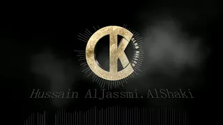 CKحسين الجسمى الشاكى ريميكس Hussain Al Jassmi Al Shaki DJ CK 