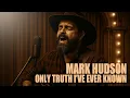 Lagu Mark Hudson - Only Truth I've Ever Known (2025) (Official Audio)
