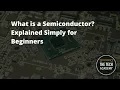 What is a Semiconductor Explained Simply for Beginners by The Tech Academy