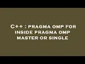 C pragma omp for inside pragma omp master or single