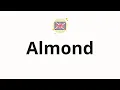 How to pronounce Almond
