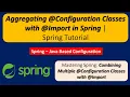 Aggregating Configuration Classes with Import in Spring Spring Tutorial