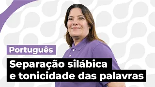 Separação silábica e tonicidade das palavras | Português Encceja