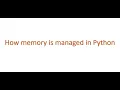 Python Interview questions - how memory is managed in python