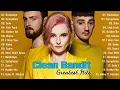 Lagu Clean Bandit Best Songs - Clean Bandit Greatest Hits Full Album