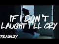 Download Lagu Frawley - If I Don't Laugh I'll Cry [Tradução/Legendado]