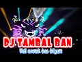 Download Lagu LAGU DJ TAMBAL BAN FULL NROTOK BASS MBEROT VIRAL TIKTOK TERBARU 2025 CEK SOUND