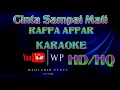 Download Lagu CINTA SAMPAI MATI Karaoke RAFFA AFFAR || HD VIDEO \u0026 HQ SUARA